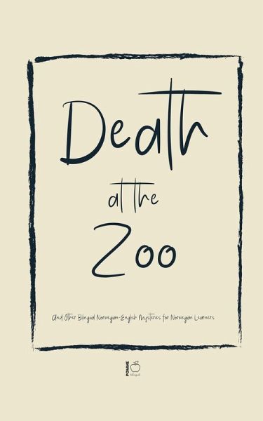 Death at the Zoo And Other Bilingual Norwegian-English Mysteries for Norwegian Learners Death at the Zoo And Other Bilingual Norwegian-English Mysteries for Norwegian Learners