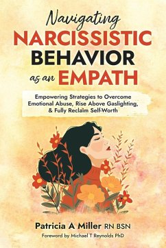 Navigating Narcissistic Behavior as an Empath - Miller, Patricia A