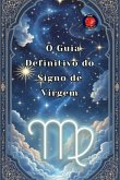 O Guia Definitivo do Signo de Virgem O Guia Definitivo do Signo de Virgem