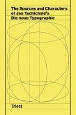 The Sources and Characters of Jan Tschichold's Die neue Typographie The Sources and Characters of Jan Tschichold's Die neue Typographie