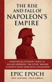 The Rise and Fall of Napoleon's Empire The Rise and Fall of Napoleon's Empire