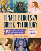 Female Heroes of Greek Mythology Female Heroes of Greek Mythology