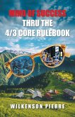 Mind of Success Thru The 4/3 Core Rulebook Mind of Success Thru The 4/3 Core Rulebook