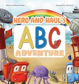 Hero and Haul's ABC Adventure Hero and Haul's ABC Adventure