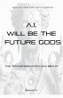 AI Will be The Future Gods - Bild 1