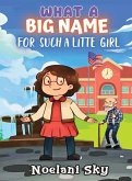 What a Big Name for Such a Little Girl What a Big Name for Such a Little Girl