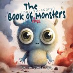 The (not-so-scary) Book of MORE Monsters The (not-so-scary) Book of MORE Monsters