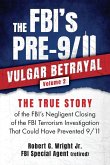 THE FBI's PRE-9/11 VULGAR BETRAYAL; Volume 2 THE FBI's PRE-9/11 VULGAR BETRAYAL; Volume 2