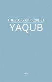 The Story of Prophet Yaqub The Story of Prophet Yaqub