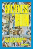 Greatness and Ruin Greatness and Ruin