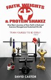 Faith, Weights and Protein Shakez Faith, Weights and Protein Shakez