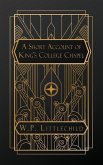 A Short Account of King's College Chapel A Short Account of King's College Chapel