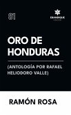 Oro de Honduras (Antología de Rafael Heliodoro Valle) Oro de Honduras (Antología de Rafael Heliodoro Valle)