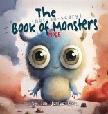 The (not-so-scary) Book of MORE Monsters The (not-so-scary) Book of MORE Monsters