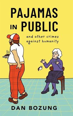 Pajamas in Public and Other Crimes Against Humanity Pajamas in Public and Other Crimes Against Humanity
