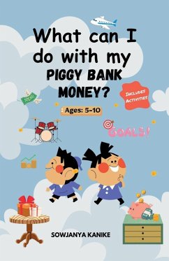 What can I do with my Piggy Bank Money - Sowjanya Kanike