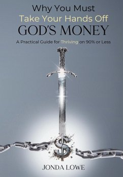 Why You Must Take Your Hands Off God's Money - Lowe, Jonda