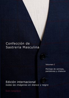 Confección de Sastrería Masculina, Volumen 1 (blanco y negro) Confección de Sastrería Masculina, Volumen 1 (blanco y negro)
