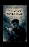 The Voice I Never Heard The Voice I Never Heard