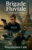Brigade Fluviale Corps sans berge Brigade Fluviale Corps sans berge