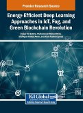 Energy-Efficient Deep Learning Approaches in IoT, Fog, and Green Blockchain Revolution Energy-Efficient Deep Learning Approaches in IoT, Fog, and Green Blockchain Revolution
