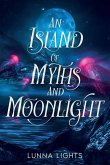 An Island Of Myths And Moonlight An Island Of Myths And Moonlight