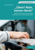 "Üben? Nein, keinen Bock!" "Üben? Nein, keinen Bock!"