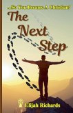 The Next Step ...So You Became A Christian? The Next Step ...So You Became A Christian?