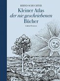 Kleiner Atlas der nie geschriebenen Bücher Kleiner Atlas der nie geschriebenen Bücher