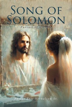 SONG OF SOLOMON - Vernelson Sr., Pastor Eric SONG OF SOLOMON - Vernelson Sr., Pastor Eric