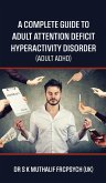 A complete guide to Adult Attention Deficit Hyperactivity Disorder - Adult ADHD