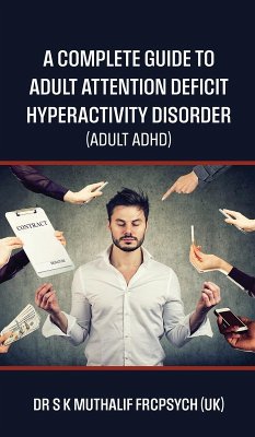 Cover A complete guide to Adult Attention Deficit Hyperactivity Disorder - Adult ADHD