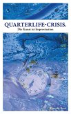 Quarterlife-Crisis - Die Kunst ist Improvisation Quarterlife-Crisis - Die Kunst ist Improvisation