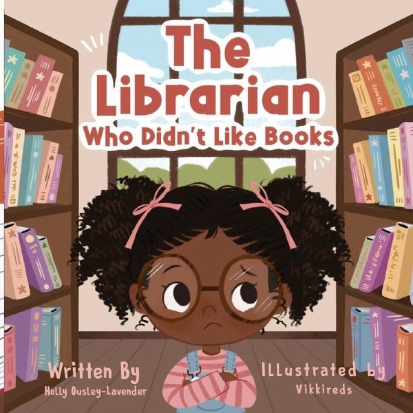 The Librarian Who Didn't Like Books The Librarian Who Didn't Like Books