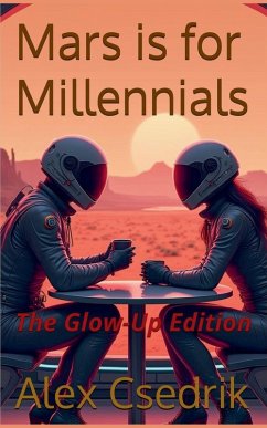Mars is for Millennials - New Glow-Up Edition - Csedrik, Alex