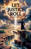 Let Justice Roll Let Justice Roll
