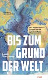 Bis zum Grund der Welt (eBook, ePUB) Bis zum Grund der Welt (eBook, ePUB)