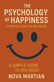 The Psychology of Happiness: A Simple Guide to Big Ideas (eBook, ePUB) The Psychology of Happiness: A Simple Guide to Big Ideas (eBook, ePUB)