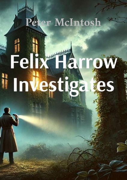 Felix Harrow Investigates Felix Harrow Investigates