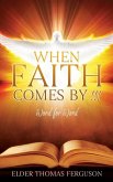 When Faith Comes by !!! When Faith Comes by !!!