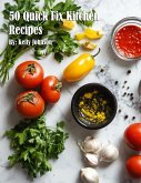 50 Quick Fix Kitchen Recipes 50 Quick Fix Kitchen Recipes