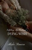 Fulfilling My Husband's Dying Wish Fulfilling My Husband's Dying Wish
