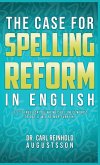 THE CASE FOR SPELLING REFORMS IN ENGLISH