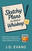 Sketchy Plans & a Shot of Whiskey Sketchy Plans & a Shot of Whiskey