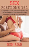 Sex Positions 101: A Beginner's Guide to Enhancing Your Sex Life and Exploring the Best Positions for Intimacy, Pleasure, and Connection (eBook, ePUB) Sex Positions 101: A Beginner's Guide to Enhancing Your Sex Life and Exploring the Best Positions for Intimacy, Pleasure, and Connection (eBook, ePUB)