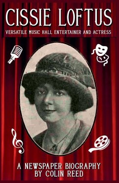 Cover Cissie Loftus. Versatile Music Hall Entertainer and Actress