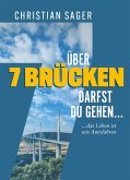Über 7 Brücken darfst du gehen... Über 7 Brücken darfst du gehen...