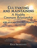 CULTIVATING AND MAINTAINING A HEALTHY COVENANT RELATIONSHIP WITH THE GOD OF ABRAHAM, ISAAC, AND JACOB