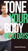 Tone Your Body In 30 Days (eBook, ePUB)
