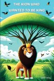 THE KION WHO WANTED TO BE KING